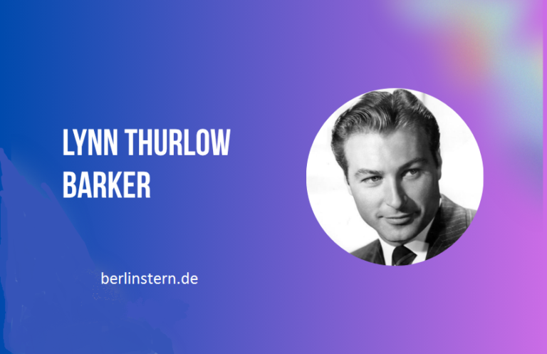 Lynn Thurlow Barker: Ein Blick auf sein Leben Lynn Thurlow Barker